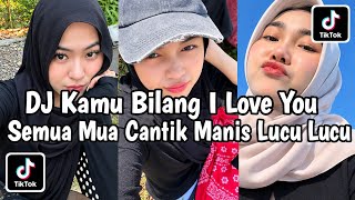 Download lagu DJ KAMU BILANG I LOVE YOU X CANTIK MANIS LUCU LUCU X JANDA BOHAY π΅ SOUND VIRAL TIKTOK TERBARU 2026 π₯
