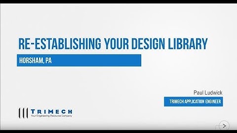 Video Tech Tip: Re-establishing Your Design Library in SOLIDWORKS 3D CAD