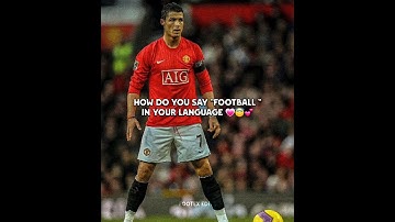 How do you say "football" in your language 💕😇💗 #ronaldo #shorts