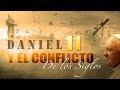 DANIEL 11 Y EL CONFLICTO DE LOS SIGLOS #4 / TIEMPOS DE PRUEBA