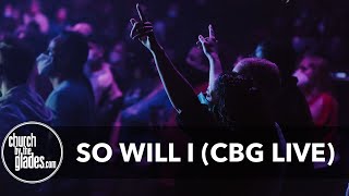 So Will I (CBG Live)