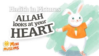 Hadith For Kids : Allah Looks At Your Heart 💚  Hadith in Pictures ☀️ MiniMuslims