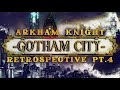Batman Arkham Knight Retrospective Pt.4 - GOTHAM CITY