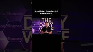 Scott Melker: "Every Fed chair makes mistakes"