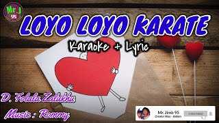 LOYO LOYO KARATE (D.Folala Zalukhu) ~ Karaoke Lirik ~ Music Rommy