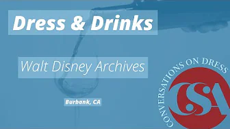 Dress & Drinks: Walt Disney Archives | Conversations on Dress