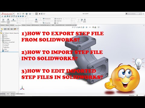 HOW TO EDIT, IMPORT AND EXPORT STEP FILES IN SOLIDWORKS