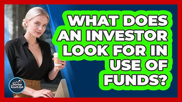 What Does An Investor Look For In Use Of Funds?