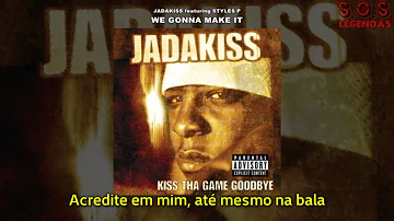 Jadakiss - We Gonna Make It (feat. Styles P) (Legendado)