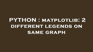 PYTHON : matplotlib: 2 different legends on same graph