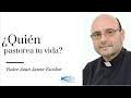 Padre Juan Jaime Escobar - Quien Pastorea tu Vida