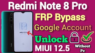 Redmi Note 8 Pro | MIUI 12.5 | FRP Bypass | Google Account Unlock | Without Pc | New Method | 2023.