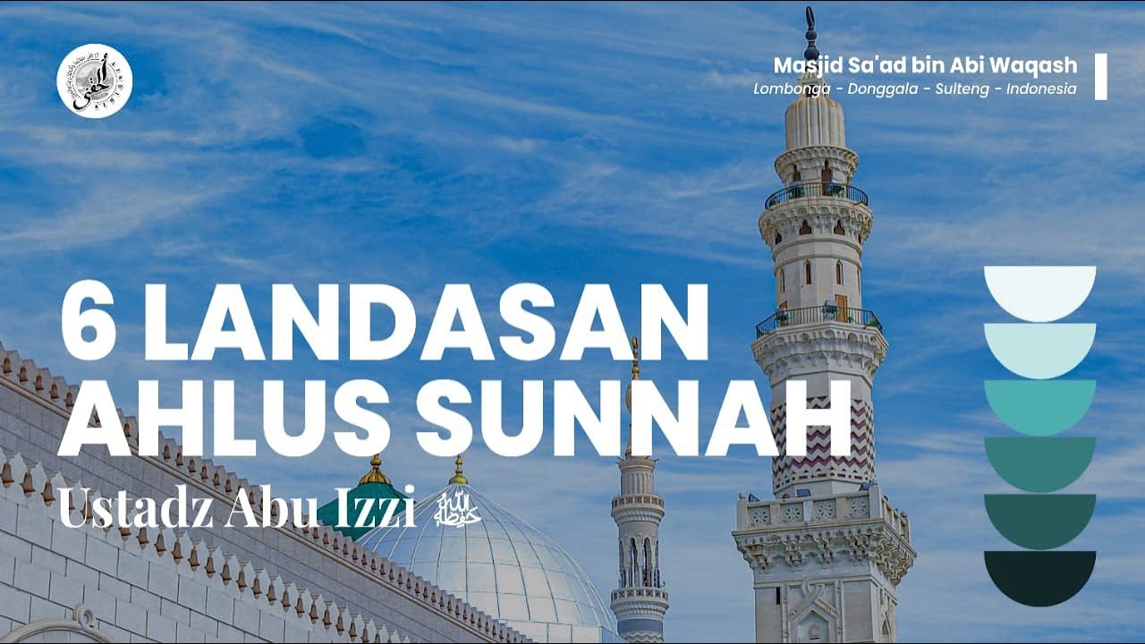 17/02/26 - 6 Landasan Ahlus sunnah - Ustadz Abu Izzi Hafizahullah