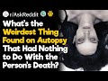 What's the Weirdest Thing Found  on Autopsy That Didn't Have Anything to Do With the Person's Death?