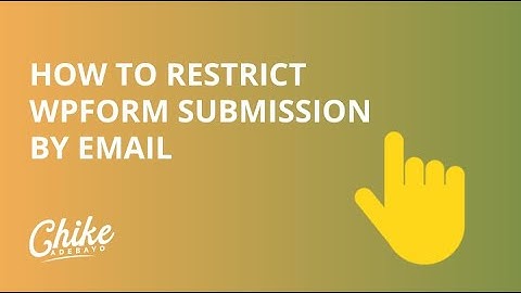 How to Restrict WPForms Submission Based on Email | WPFORMS TUTORIAL