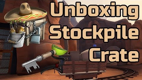 Team Fortress 2 - Unboxing Stockpile Crate