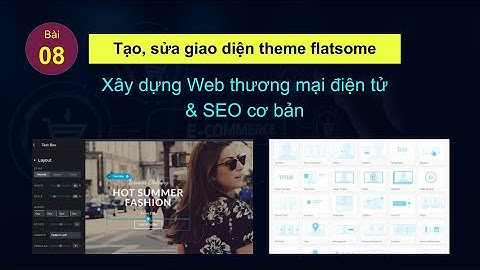 Chỉnh sửa giao diện trang chủ, giới thiệu, liên hệ theme Flatsome | Xây dựng Web Ecommerce & SEO