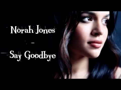 Norah Jones - Say Goodbye (Lyrics On Screen) - Album: Little Broken Hearts