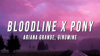 Ariana Grande, Ginuwine - Bloodline X Pony (TikTok Mashup) [Lyrics]
