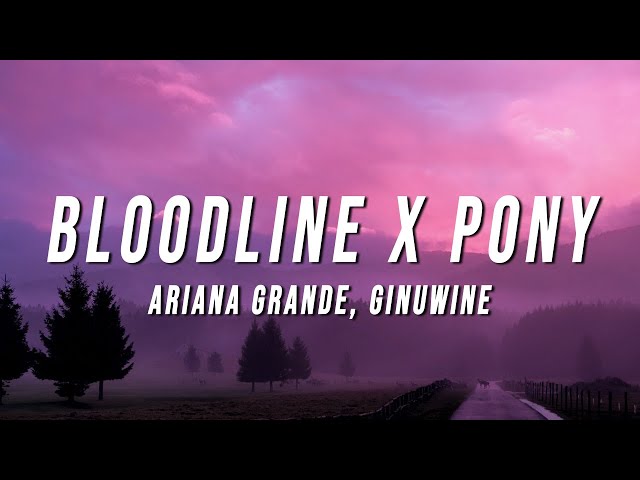 Ariana Grande, Ginuwine - Bloodline X Pony (TikTok Mashup) [Lyrics] class=