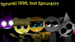 Sprunki 1996, But Its The Original Sprunki??