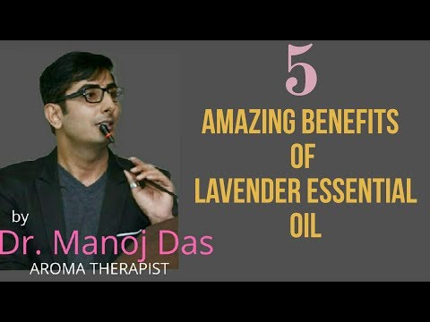 5 Amazing Benefits of LAVENDER ESSENTIAL OIL - By Dr. Manoj das