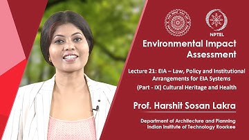 Lecture 21: EIA – Law, Policy and Institutional Arrangements (Part - IX) Cultural Heritage & Health
