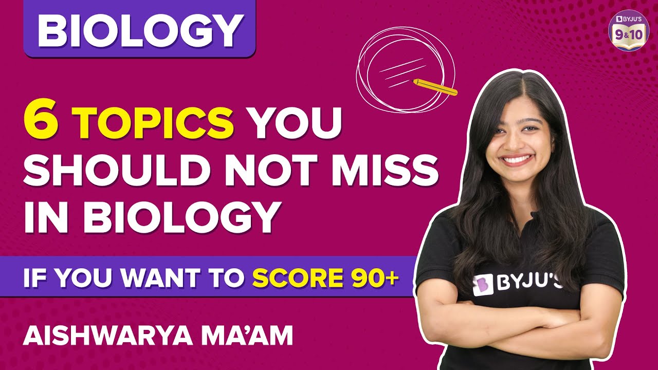 6 Most Important Biology (Science) Topics to Score 90+ in CBSE Class 9 & 10 Board Exams BYJU'S