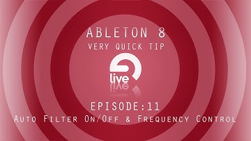 Ableton Tutorial: QT e.11 - Auto Filter On/Off and Frequency Control