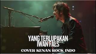 YANG TERLUPAKAN - IWAN FALS I COVER KENAN ROCK INDO