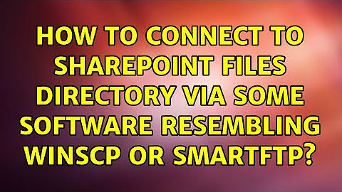 How to connect to Sharepoint files directory via some software resembling WinSCP or SmartFTP?