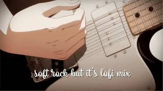 soft rock but it's lofi remix🎸Acoustic Soft Rock🎸Best Soft Rock Ballads Of 80's 90's🎻rock lofi 2021