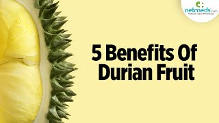 5 Amazing Health Benefits Of Durian Fruit