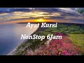 Ayat Kursi  NonStop 6jam  || Penenang Hati/Jiwa || Pengusir jin/setan