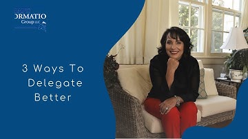 3 Ways To Delegate Better