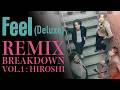 Feel (Deluxe) REMIX BREAKDOWN vol.1 - HIROSHI