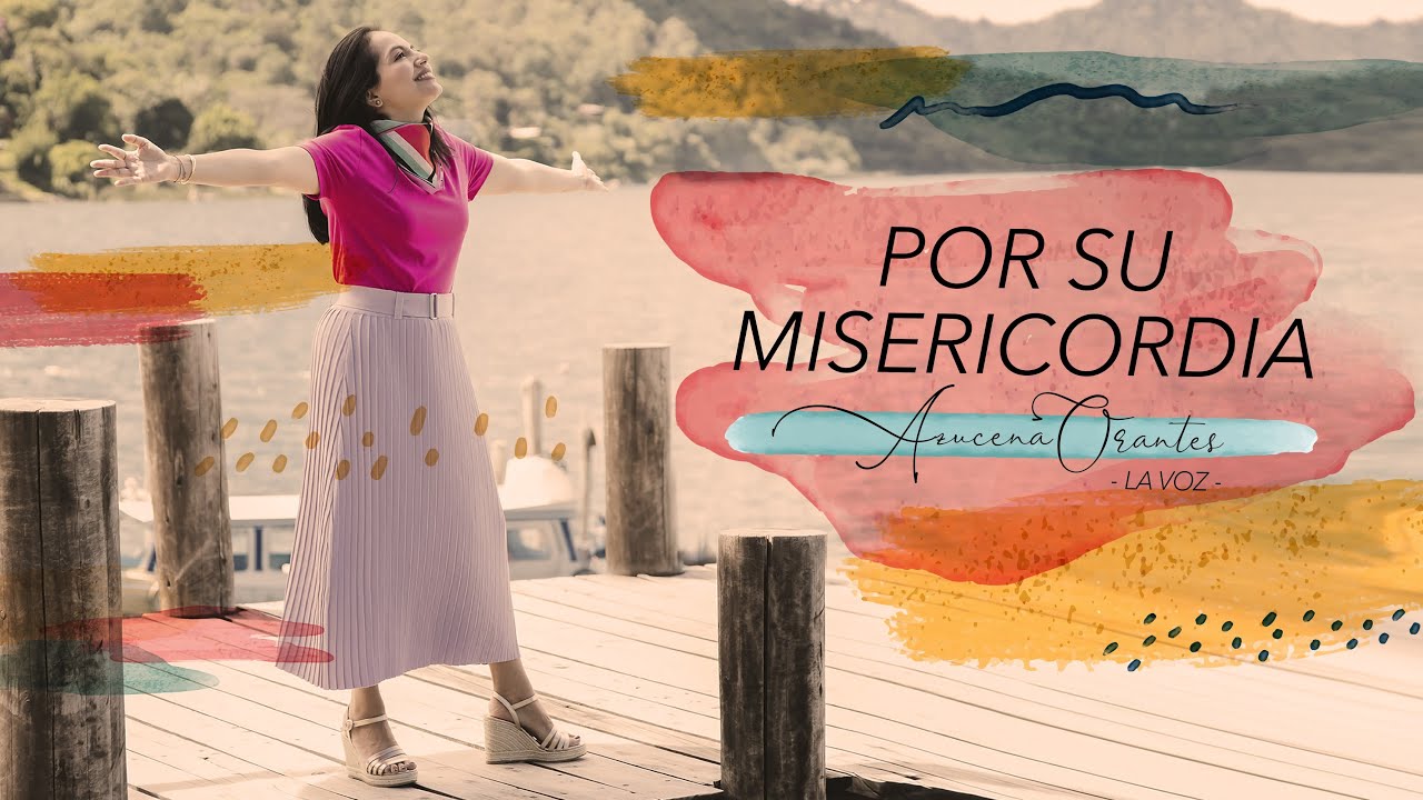“POR SU MISERICORDIA” | AZUCENA ORANTES LA VOZ - YouTube
