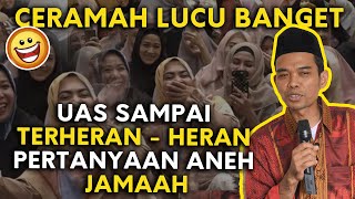 CERAMAH  LUCU BANGET 'PERTANYAAN ANEH JAMAAH BUAT UAS TERHERAN - HERAN' - USTADZ ABDUL SOMAD