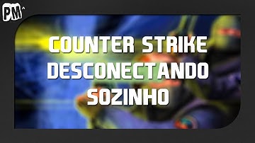 Counter-Strike 1.6 desconectando sozinho (Resolução)