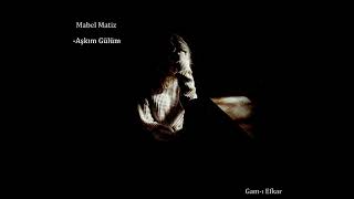 Mabel Matiz - Aşkım Gülüm Resimi