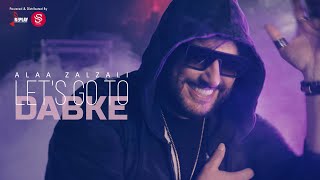 Let's Go To Dabke - علاء زلزلي ( Music Video ) 2023