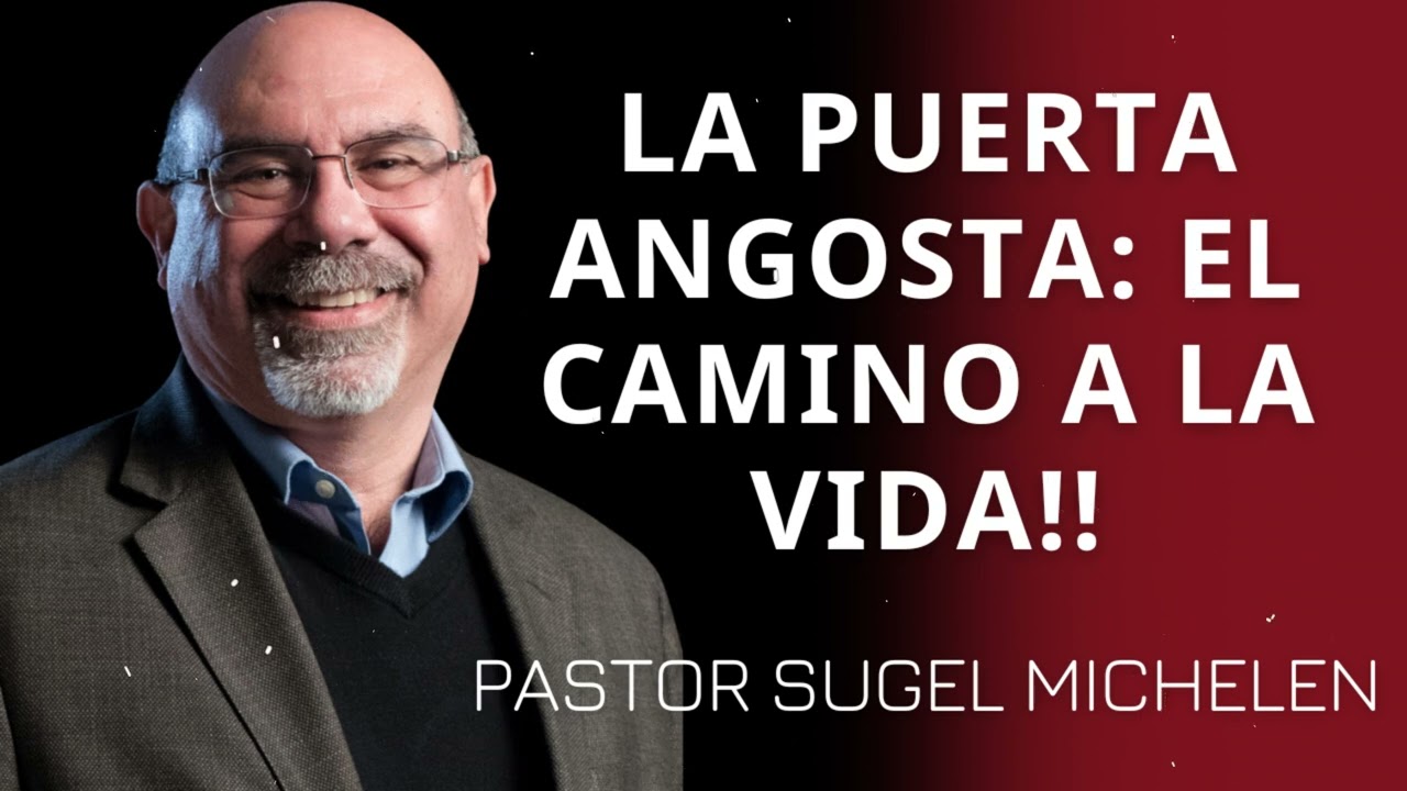 LA PUERTA ANGOSTA: EL CAMINO A LA VIDA!! - Pastor Sugel Michelen Messages