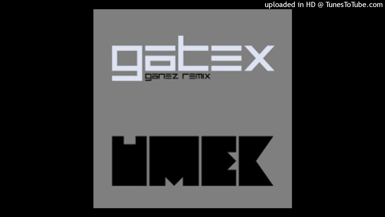 Umek - Gatex (Ganez Remix)