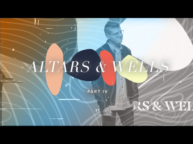 Altars & Wells | Pastor Josh Mayo | Five Wells