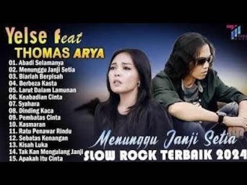 Thomas Arya Feat Yelse Full Album || Abadi_Selamanya|| Slow Rock Terbaik 