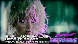 Simulakrum Lab - Here It Comes (feat.  Dana Jean Phoenix) | East Coast Retrowave | June 2019