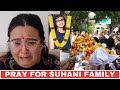Suhani Bhatnagar Father And Mother Crying On Her Prayer Meet | Suhani Bhatnagar Death News