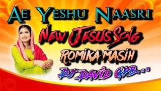 Video thumbnail of "New Masihi Song 2021 _ Ae Yeshu Naasri _ Romika Masih _ New Jesus Song _  ( DJ DAVID ) GPB.."