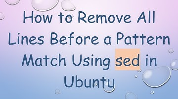 How to Remove All Lines Before a Pattern Match Using sed in Ubuntu