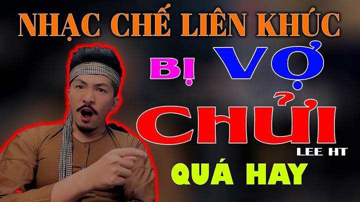 LK NHẠC CHẾ -  THẰNG NÀO BỊ VỢ CHỬI THẰNG ĐÓ " THÀNH CÔNG " - LEE HT ( VÔ CÙNG HÀI HƯỚC )